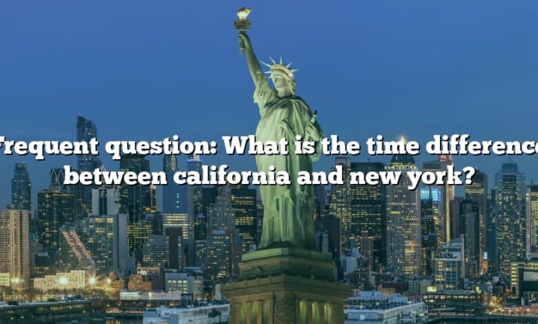 Frequent question: What is the time difference between california and new york?