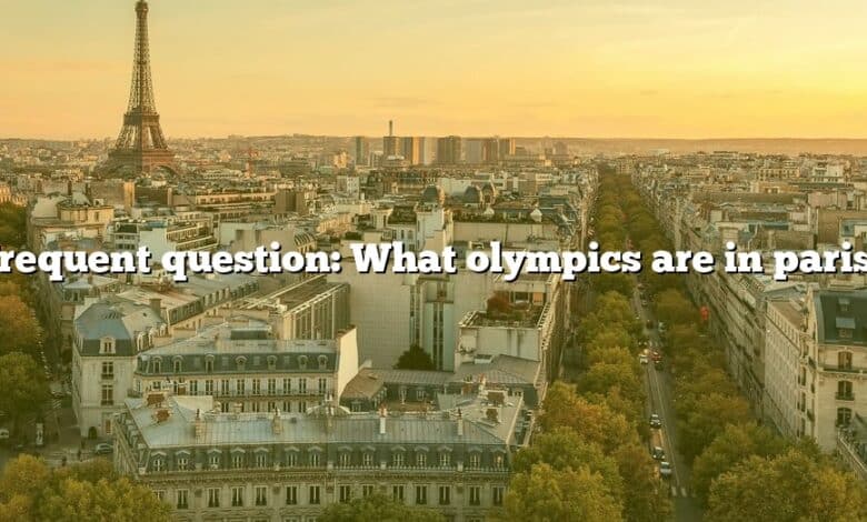 Frequent question: What olympics are in paris?