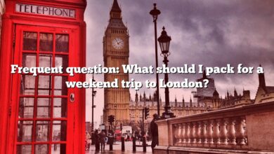 Frequent question: What should I pack for a weekend trip to London?