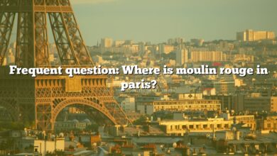 Frequent question: Where is moulin rouge in paris?