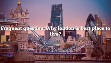 Frequent question: Why london is best place to live?