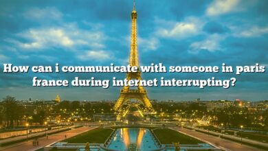 How can i communicate with someone in paris france during internet interrupting?