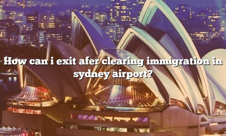 How can i exit afer clearing immigration in sydney airport?
