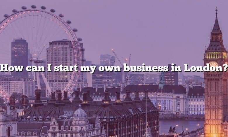 How can I start my own business in London?