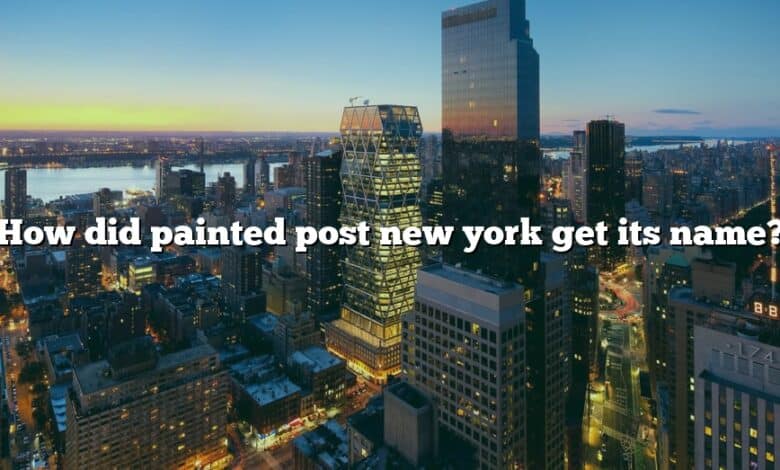 How did painted post new york get its name?