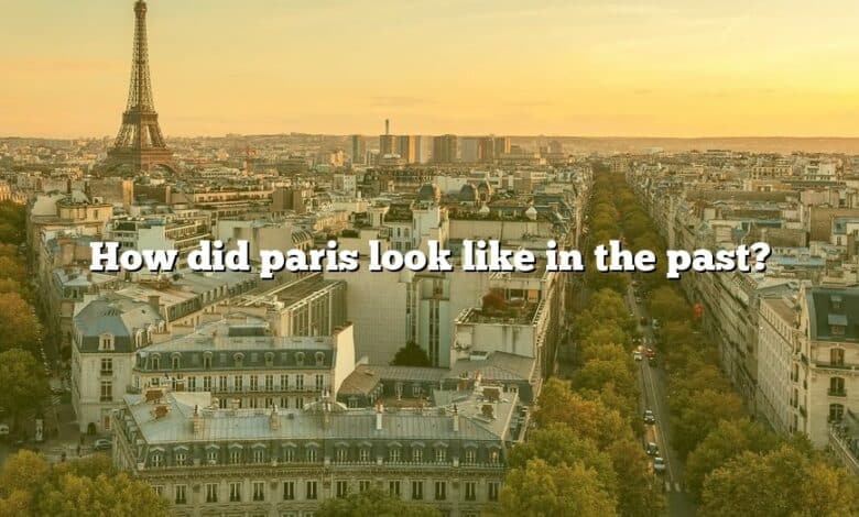 How did paris look like in the past?