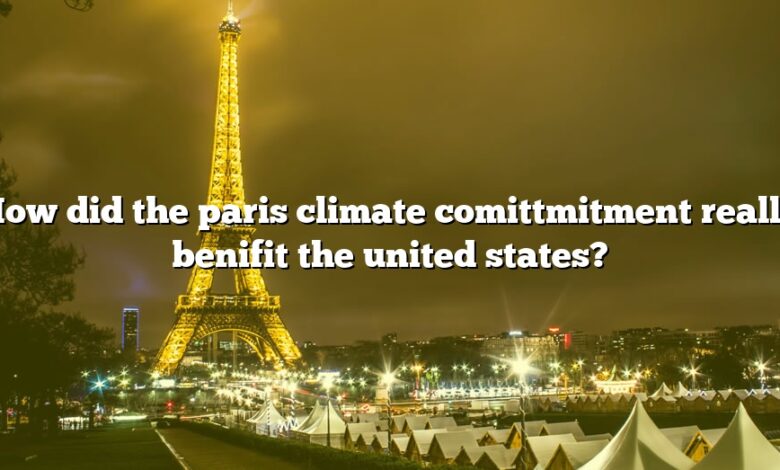 How did the paris climate comittmitment really benifit the united states?