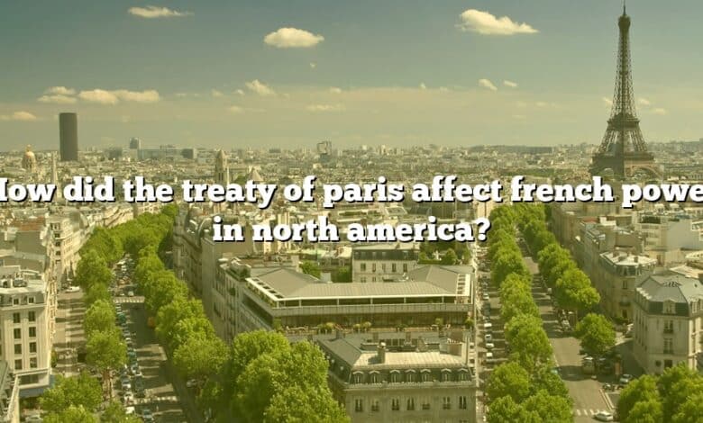 How did the treaty of paris affect french power in north america?