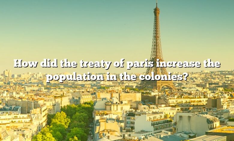 How did the treaty of paris increase the population in the colonies?