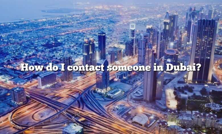 How do I contact someone in Dubai?