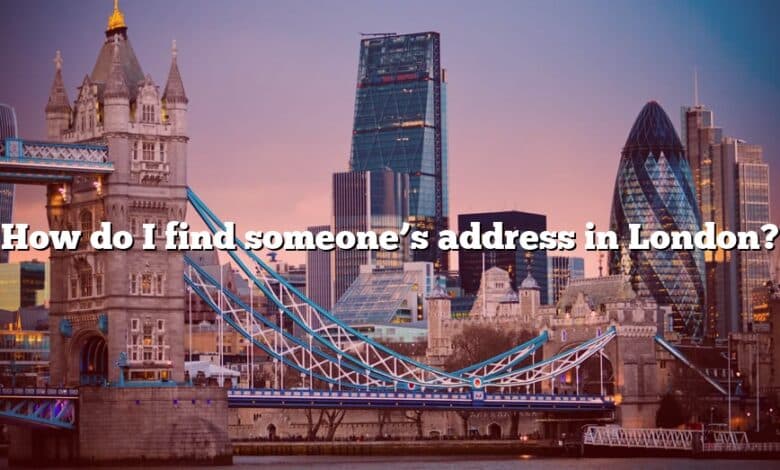 How do I find someone’s address in London?