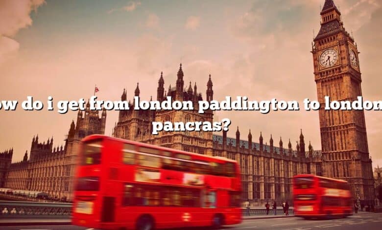 How do i get from london paddington to london st pancras?