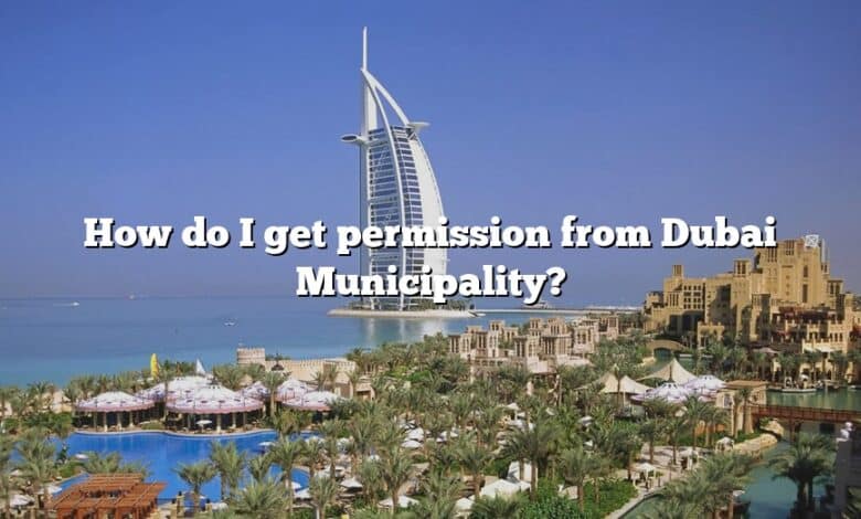How do I get permission from Dubai Municipality?