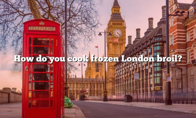 How do you cook frozen London broil?