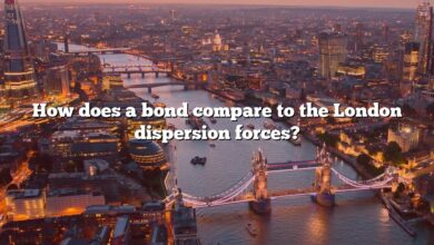 How does a bond compare to the London dispersion forces?