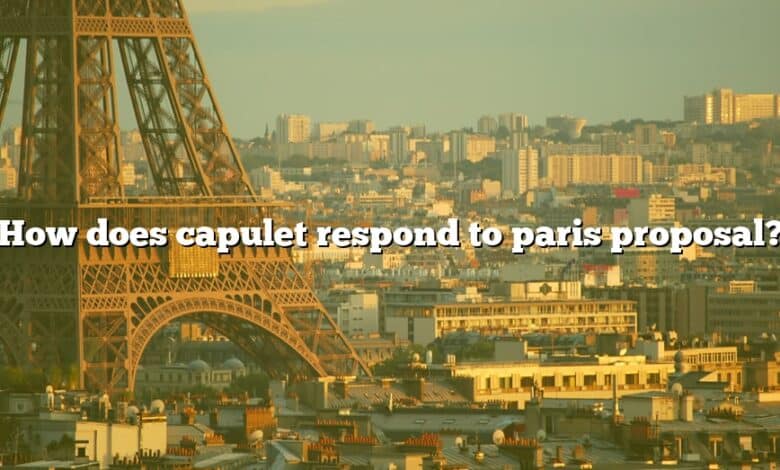 How does capulet respond to paris proposal?