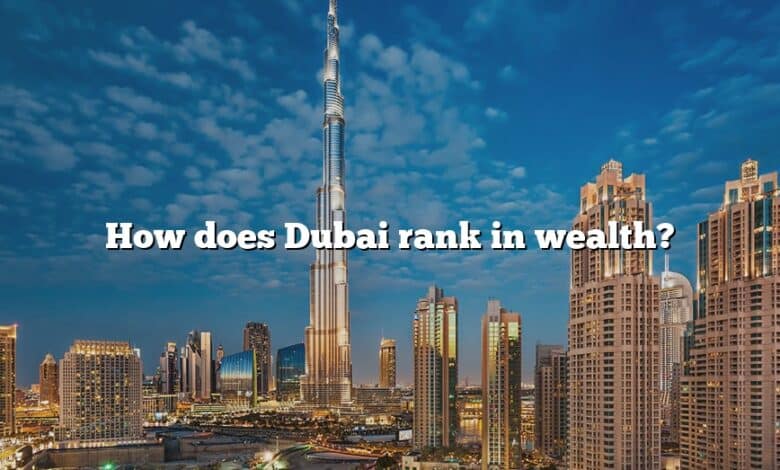 How does Dubai rank in wealth?