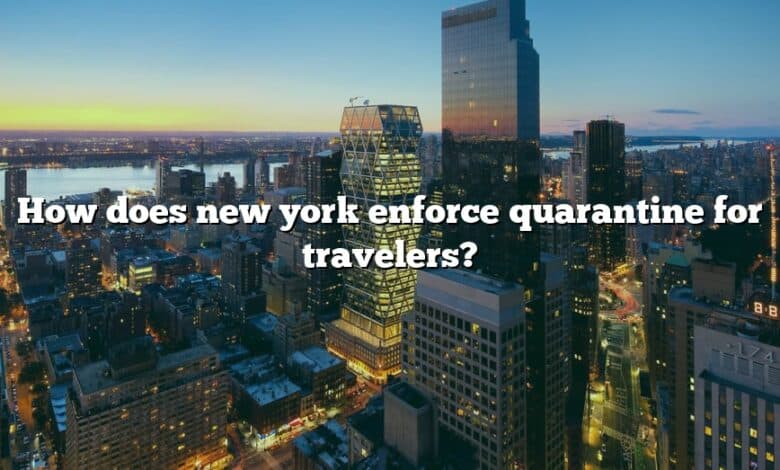 How does new york enforce quarantine for travelers?