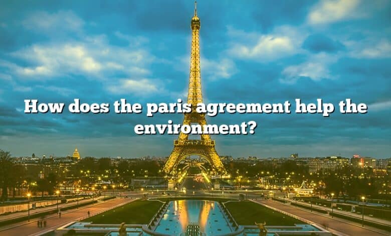 How does the paris agreement help the environment?