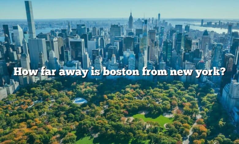 How far away is boston from new york?