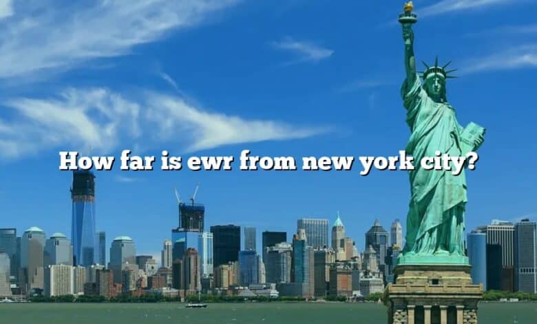 How far is ewr from new york city?