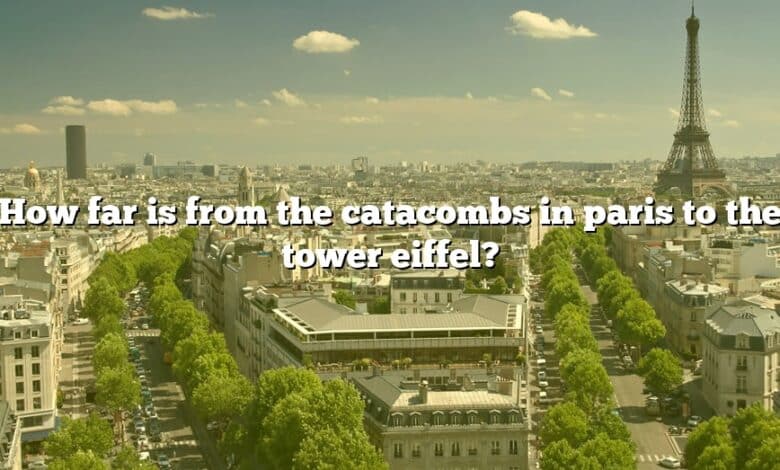 How far is from the catacombs in paris to the tower eiffel?