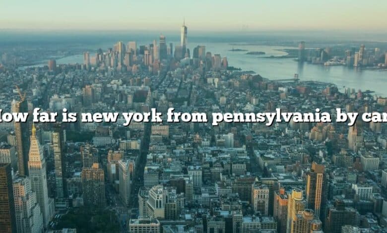 How far is new york from pennsylvania by car?