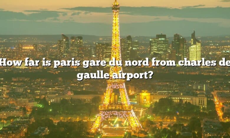 How far is paris gare du nord from charles de gaulle airport?