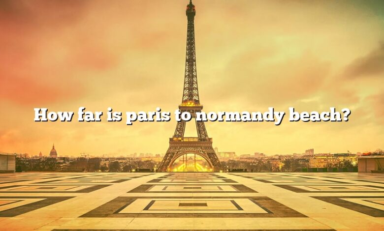 How far is paris to normandy beach?