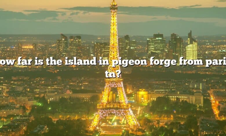 How far is the island in pigeon forge from paris, tn?