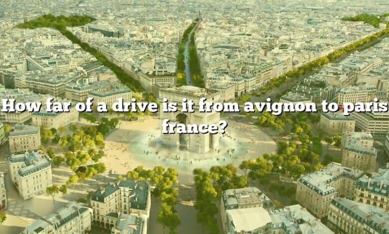 How far of a drive is it from avignon to paris france?