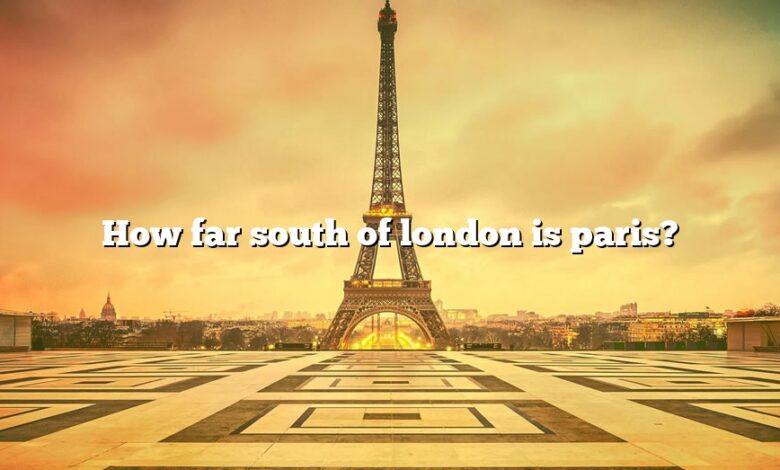 How far south of london is paris?