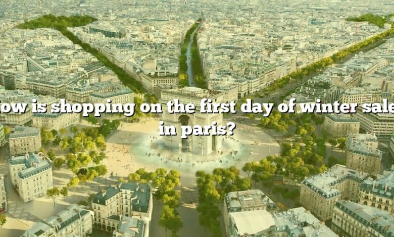 How is shopping on the first day of winter sales in paris?