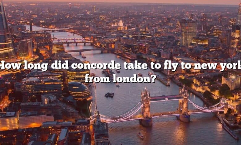 How long did concorde take to fly to new york from london?