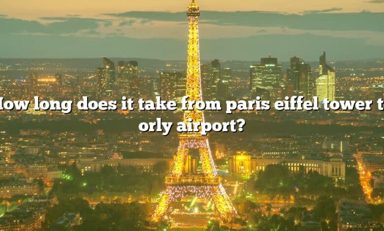 How long does it take from paris eiffel tower to orly airport?
