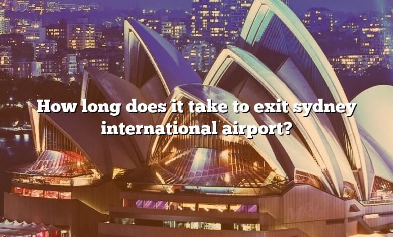 How long does it take to exit sydney international airport?