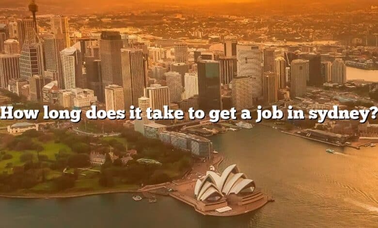How long does it take to get a job in sydney?