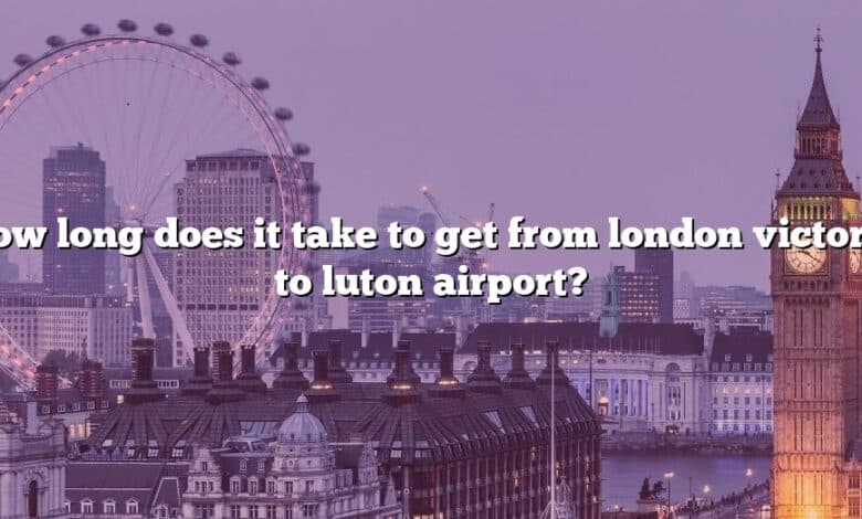 How long does it take to get from london victoria to luton airport?