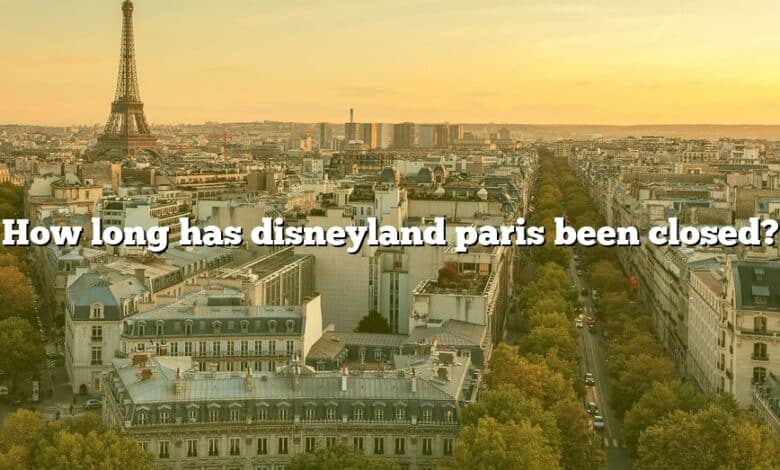 How long has disneyland paris been closed?