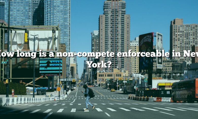 How long is a non-compete enforceable in New York?