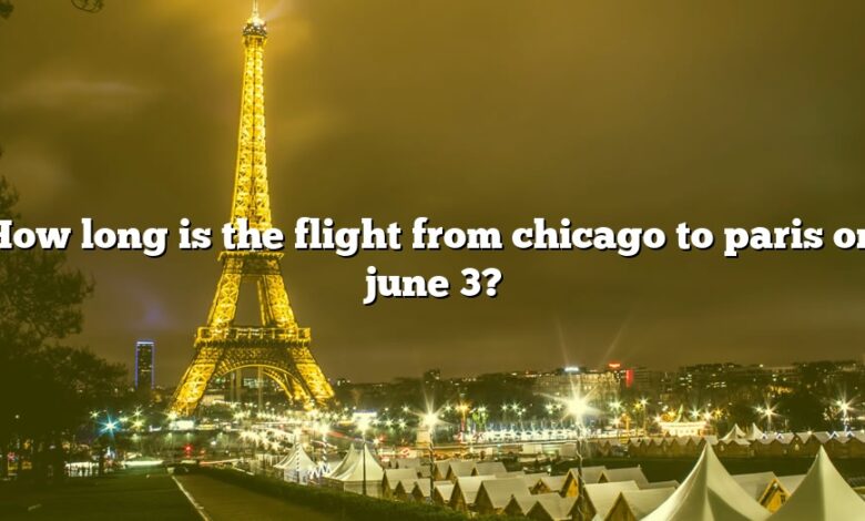 How long is the flight from chicago to paris on june 3?