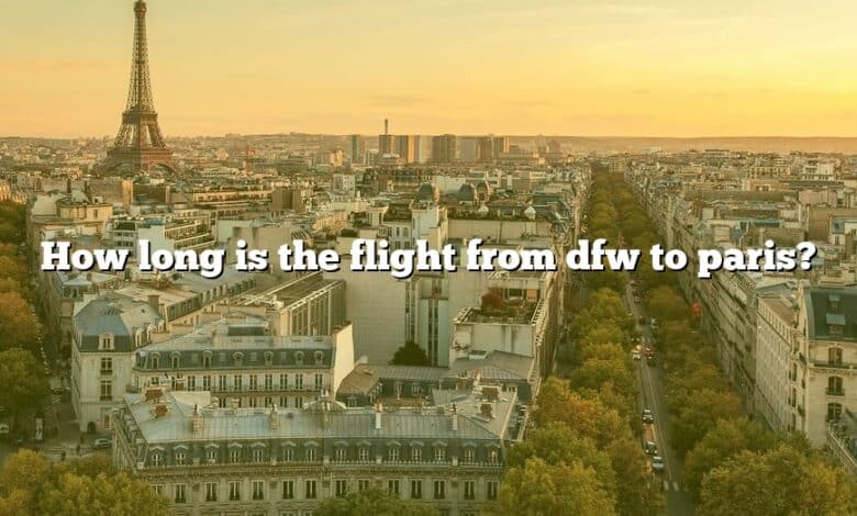 How long is the flight from dfw to paris?