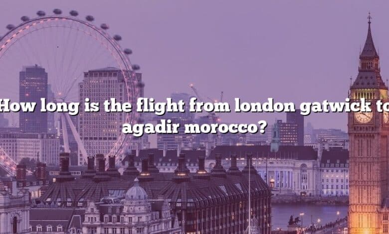 How long is the flight from london gatwick to agadir morocco?
