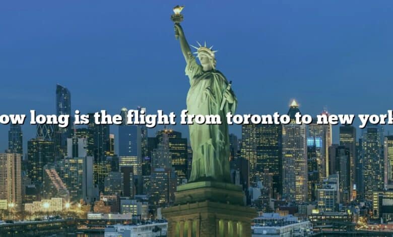 How long is the flight from toronto to new york?