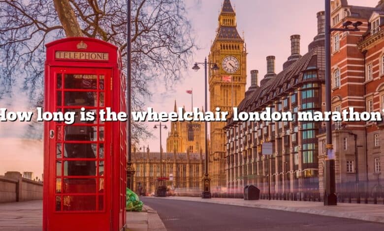 How long is the wheelchair london marathon?