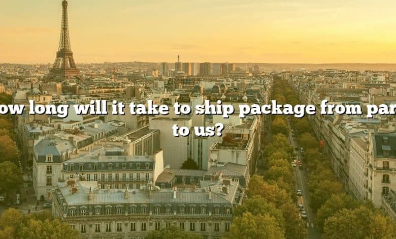 How long will it take to ship package from paris to us?