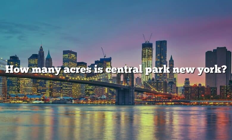 How many acres is central park new york?