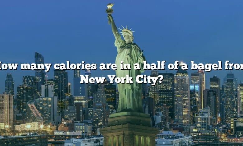 How many calories are in a half of a bagel from New York City?