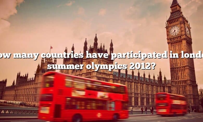 How many countries have participated in london summer olympics 2012?