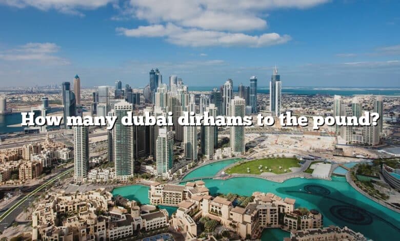 How many dubai dirhams to the pound?